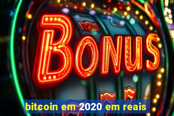 bitcoin em 2020 em reais